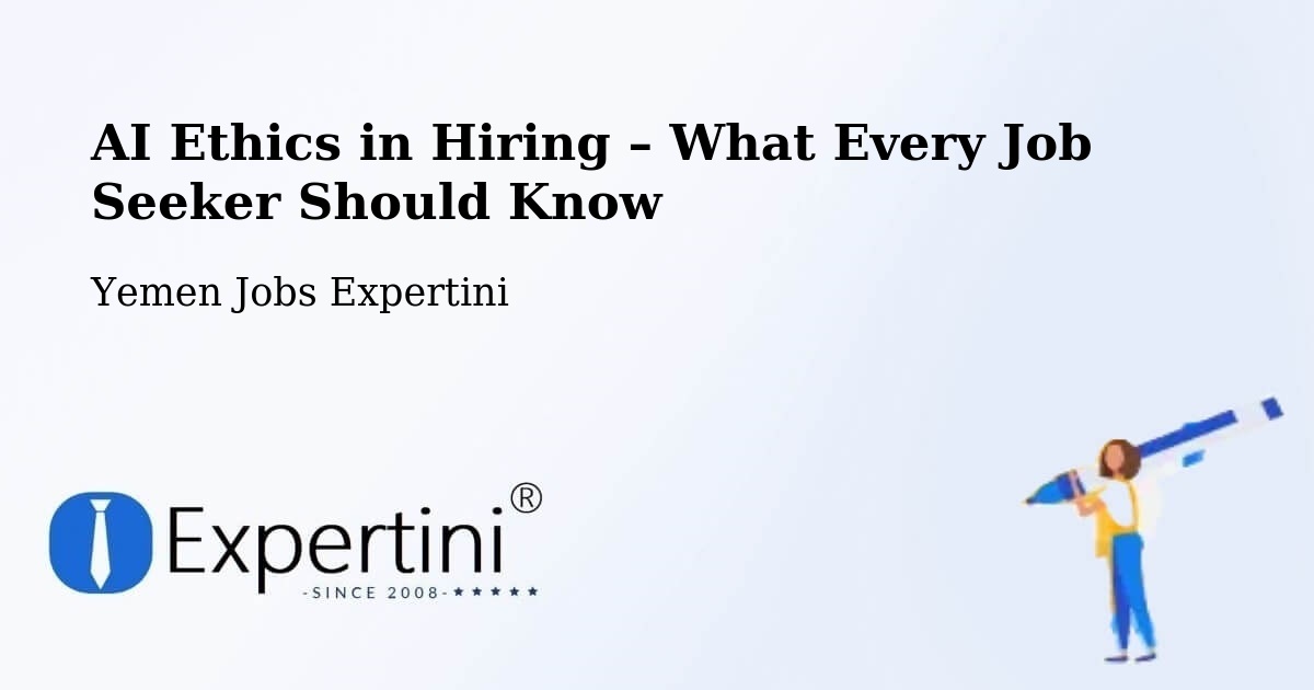AI Ethics in Recruitment & Hiring – Yemen - Yemen Jobs Expertini