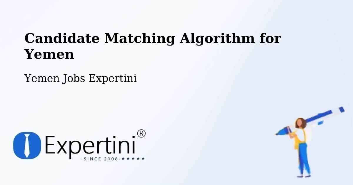 Candidate Matching Algorithm Overview – Yemen - Yemen Jobs Expertini