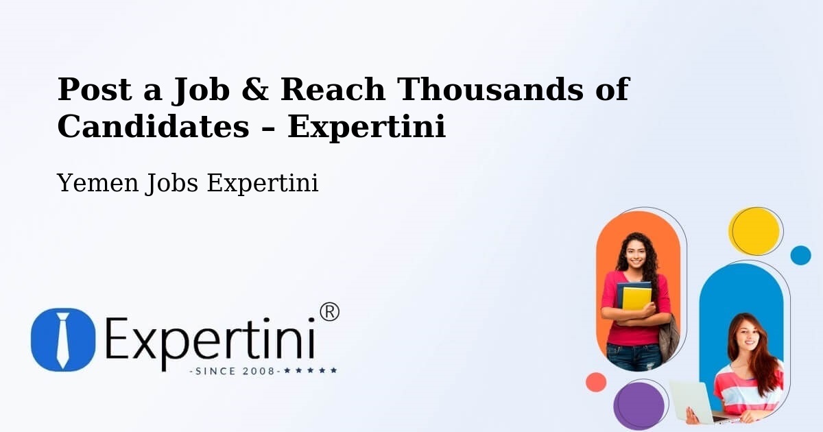 Post a Job in Yemen – Hire the Right Talent - Yemen Jobs Expertini