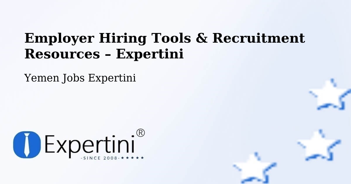 Employer Hiring Tools & Recruitment Resources – Yemen - Yemen Jobs Expertini
