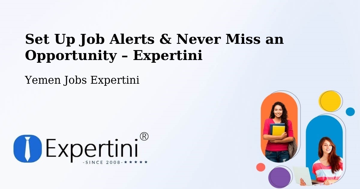 Job Alerts Guide – Get Notified About New Jobs in Yemen - Yemen Jobs Expertini
