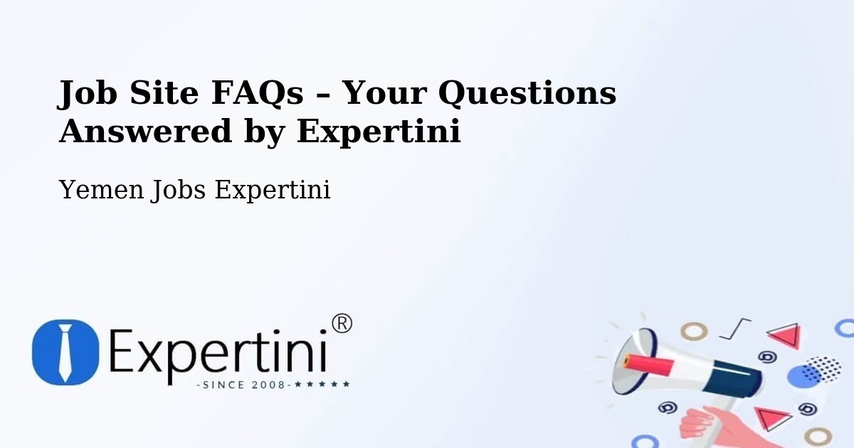 Job Site FAQs – Frequently Asked Questions – Yemen - Yemen Jobs Expertini