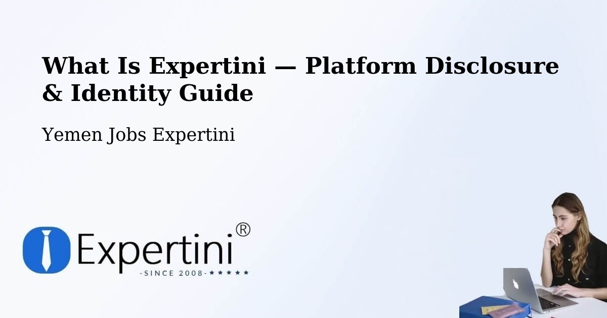 What Is Expertini — Platform Disclosure & Identity Guide – Yemen